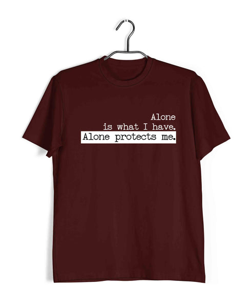 2 ALONE IS WHAT I HAVE. ALONE PROTECTS ME TV Series Casual Graphic Printed T-Shirt for Men